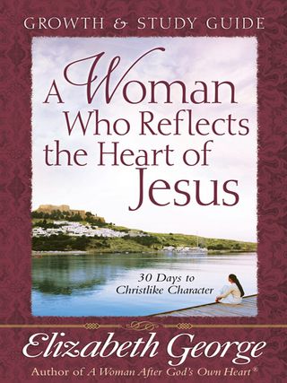 Cover image: A Woman Who Reflects the Heart of Jesus Growth and Study Guide 9780736914772