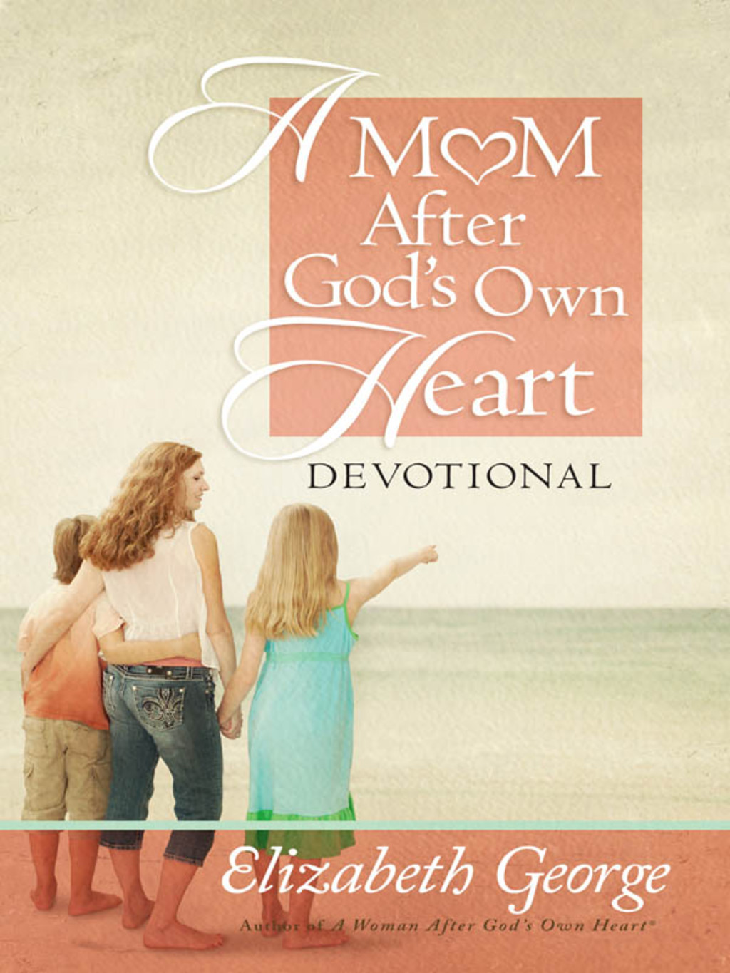 A Mom After God’s Own Heart Devotional