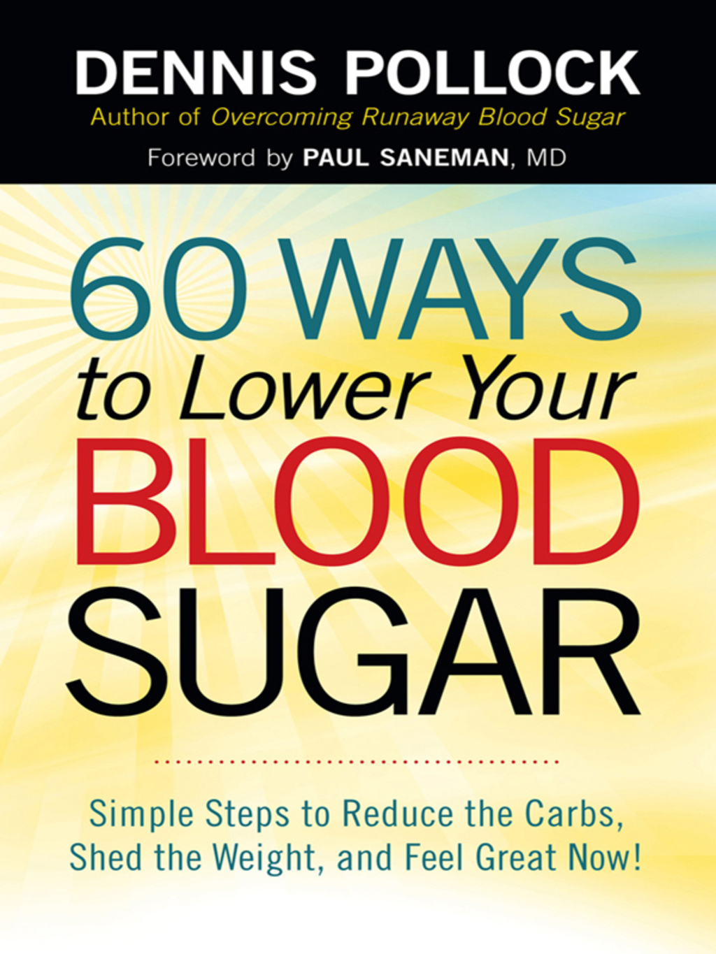 60 Ways to Lower Your Blood Sugar Simple Steps to Reduce the Carbs, Shed the Weight, and Feel Great Now!