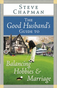 Cover image: The Good Husband's Guide to Balancing Hobbies and Marriage 9780736916639