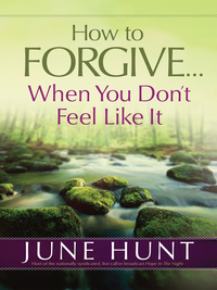 صورة الغلاف: How to Forgive...When You Don't Feel Like It 9780736955898