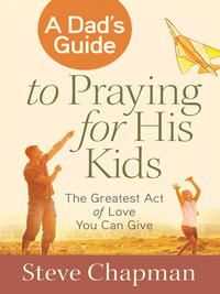 表紙画像: A Dad's Guide to Praying for His Kids 9780736955911