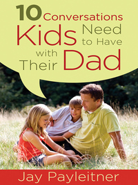 صورة الغلاف: 10 Conversations Kids Need to Have with Their Dad 9780736960311