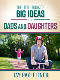 Imagen de portada: The Little Book of Big Ideas for Dads and Daughters 9780736961981