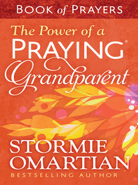 صورة الغلاف: The Power of a Praying® Grandparent Book of Prayers 9780736963046