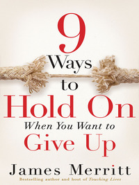 Cover image: 9 Ways to Hold On When You Want to Give Up 9780736963817