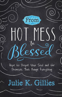 Imagen de portada: From Hot Mess to Blessed 9780736967037