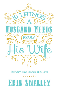 Cover image: 10 Things a Husband Needs from His Wife 9780736970464