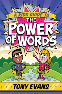 表紙画像: A Kid's Guide to the Power of Words 9780736972987