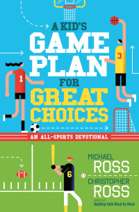صورة الغلاف: A Kid's Game Plan for Great Choices 9780736975247