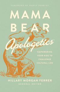 Imagen de portada: Mama Bear Apologetics™ 9780736976152