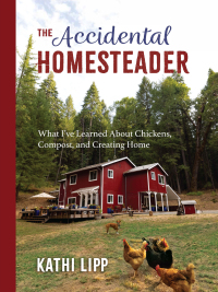 Cover image: The Accidental Homesteader 9780736977005