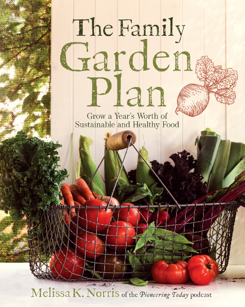 The Family Garden Plan: Grow a Year's Worth of Sustainable and Healthy Food - FULL INSTANT DOWNLOAD | PDF DOCX EPUB