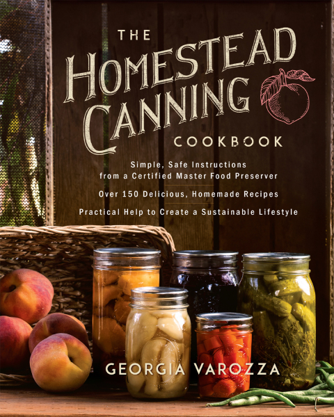 The Homestead Canning Cookbook: •	Simple, Safe Instructions from a Certified Master Food Preserver •	Over 150 Delicious, Homemade Recipes •	Practical Help to Create a Sustainable Lifestyle - FULL INSTANT DOWNLOAD | PDF DOCX EPUB