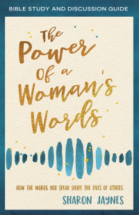 Imagen de portada: The Power of a Woman's Words Bible Study and Discussion Guide 9780736979856