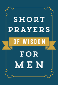 صورة الغلاف: Short Prayers of Wisdom for Men 9780736982061