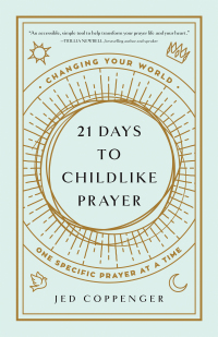 Cover image: 21 Days to Childlike Prayer 9780736984126