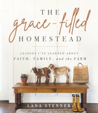 Cover image: The Grace-Filled Homestead 9780736984669