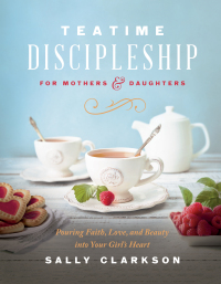 Imagen de portada: Teatime Discipleship for Mothers and Daughters 9780736985451