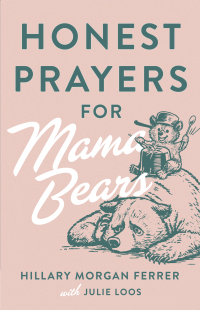 Omslagafbeelding: Honest Prayers for Mama Bears 9780736985987