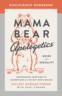 Imagen de portada: Mama Bear Apologetics Guide to Sexuality Discipleship Workbook 9780736986007
