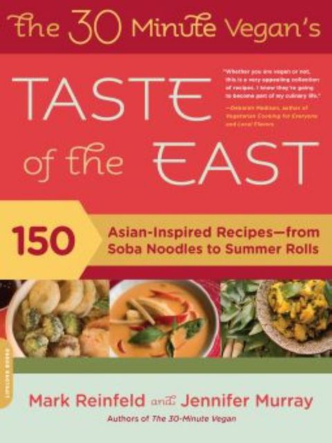The 30-Minute Vegan's Taste of the East: 150 Asian-Inspired Recipes -- from Soba Noodles to Summer Rolls - FULL INSTANT DOWNLOAD | PDF DOCX EPUB