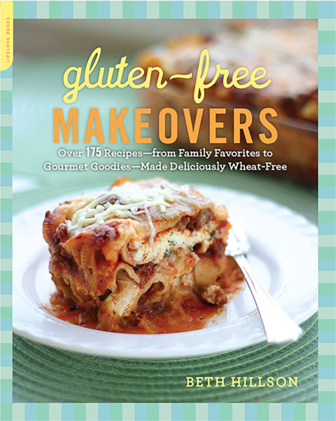 Gluten-Free Makeovers: Over 175 Recipes -- from Family Favorites to Gourmet Goodies -- Made Deliciously Wheat-Free - FULL INSTANT DOWNLOAD | PDF DOCX EPUB