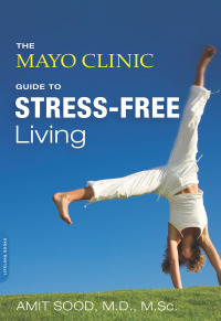 Cover image: The Mayo Clinic Guide to Stress-Free Living 9780738217123