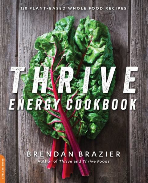 Thrive Energy Cookbook: 150 Plant-Based Whole Food Recipes - FULL INSTANT DOWNLOAD | PDF DOCX EPUB