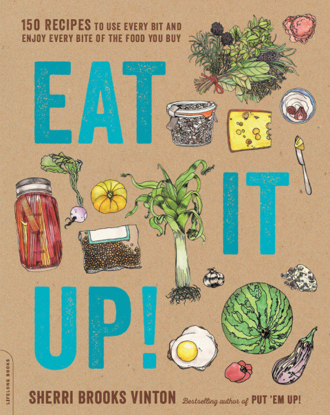 Eat It Up!: 150 Recipes to Use Every Bit and Enjoy Every Bite of the Food You Buy - FULL INSTANT DOWNLOAD | PDF DOCX EPUB