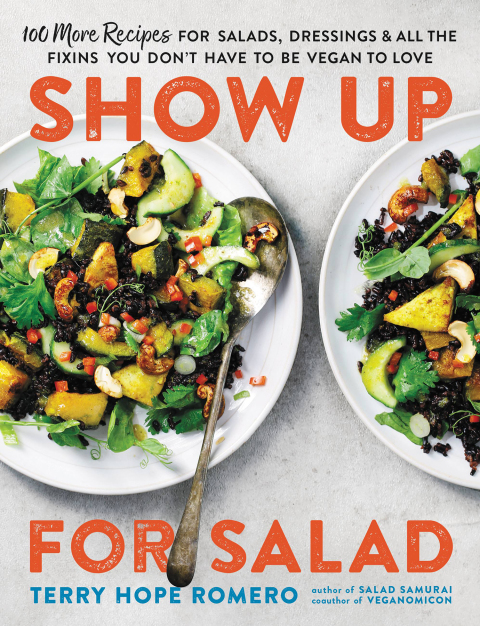 Show Up for Salad: 100 More Recipes for Salads, Dressings, and All the Fixins You Don't Have to Be Vegan to Love - FULL INSTANT DOWNLOAD | PDF DOCX EPUB