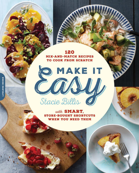 Make It Easy: 120 Mix-and-Match Recipes to Cook from Scratch -- with Smart Store-Bought Shortcuts When You Need Them - FULL INSTANT DOWNLOAD | PDF DOCX EPUB