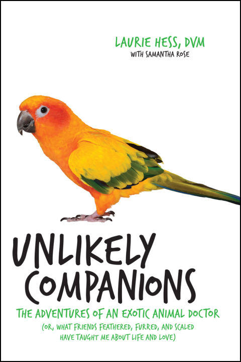 Unlikely Companions: The Adventures of an Exotic Animal Doctor (or, What Friends Feathered, Furred, and Scaled Have Taught Me about Life and Love) - FULL INSTANT DOWNLOAD | PDF DOCX EPUB