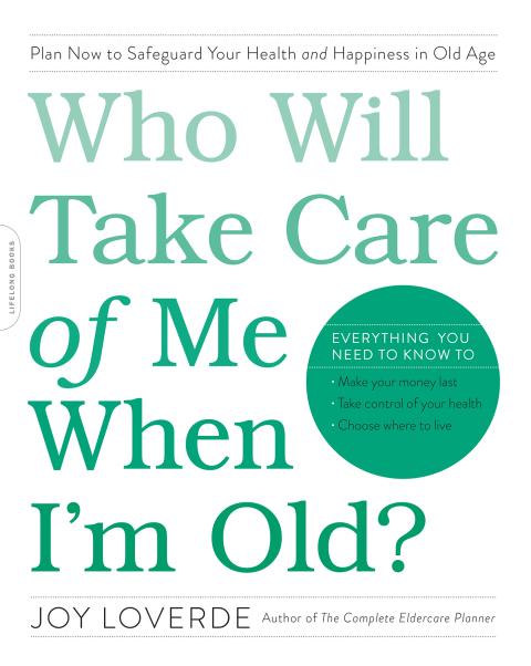 Who Will Take Care of Me When I'm Old? : Plan Now to Safeguard Your Health and Happiness in Old Age - FULL INSTANT DOWNLOAD | PDF DOCX EPUB