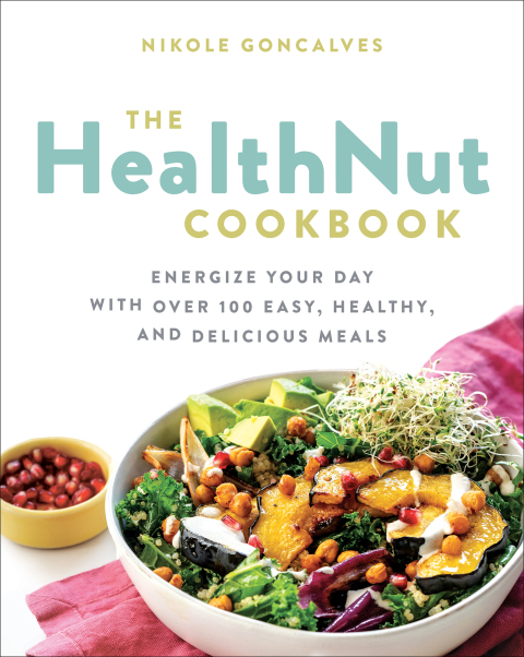 The Healthnut Cookbook: Energize Your Day with Over 100 Easy, Healthy, and Delicious Meals - FULL INSTANT DOWNLOAD | PDF DOCX EPUB