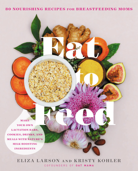 Eat to Feed: 80 Nourishing Recipes for Breastfeeding Moms - FULL INSTANT DOWNLOAD | PDF DOCX EPUB
