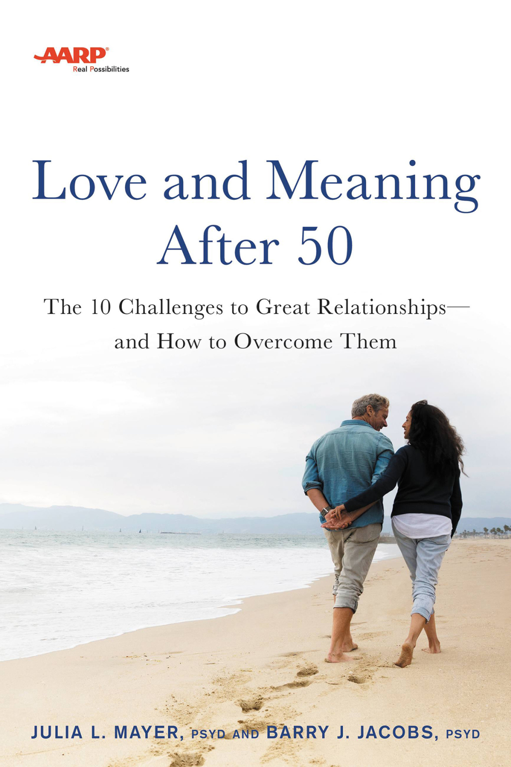AARP Love and Meaning after 50 The 10 Challenges to Great Relationships—and How to Overcome Them