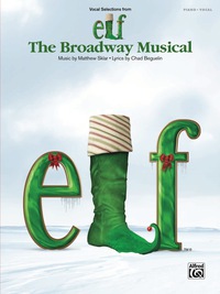 Cover image: Elf: The Broadway Musical (Vocal Selections from): Christmas Songbook Collection of Piano/Vocal Sheet Music 1st edition 9780739084755