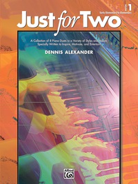 Cover image: Just for Two, Book 1: A Collection of 8 Piano Duets in a Variety of Styles and Moods Specially Written to Inspire, Motivate, and Entertain 1st edition 9780739087985