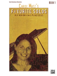Cover image: Carol Matz's Favorite Solos, Book 1: 8 of Her Original Piano Solos 1st edition 9781470629694