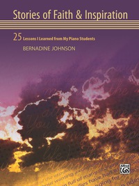 Cover image: Stories of Faith & Inspiration: 25 Lessons I Learned from My Piano Students 1st edition 9780739090916