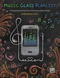 Cover image: Music Class Playlist: 36 Engaging Listening Lessons from Various Musical Styles 1st edition 9781470626501