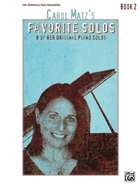 Cover image: Carol Matz's Favorite Solos, Book 2: 8 of Her Original Piano Solos 1st edition 9781470629700