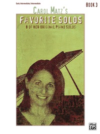 Cover image: Carol Matz's Favorite Solos, Book 3: 8 of Her Original Piano Solos 1st edition 9781470629717