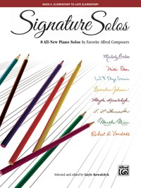 Cover image: Signature Solos, Book 2: 8 All-New Piano Solos by Favorite Alfred Composers 1st edition 9781470632144