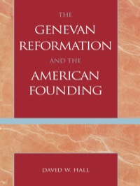 Cover image: The Genevan Reformation and the American Founding 9780739111062