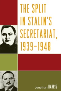 Cover image: The Split in Stalin's Secretariat, 1939-1948 9780739126066