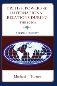 Cover image: British Power and International Relations during the 1950s 9780739126417