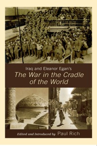 Cover image: Iraq and Eleanor Egan's The War in the Cradle of the World 9780739127087