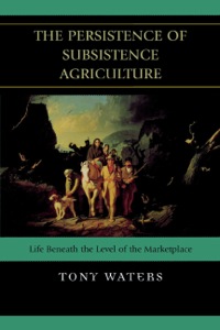 Cover image: The Persistence of Subsistence Agriculture 9780739128367